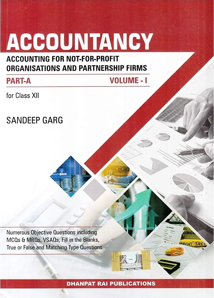 Accountancy for Class 12 Part A Accounting for Not for Profit Organizations and Partnership Firm  By Sandeep Garg
